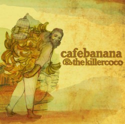 Cafebanana and the Killercoco